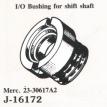I/O Bushing for shift shaft